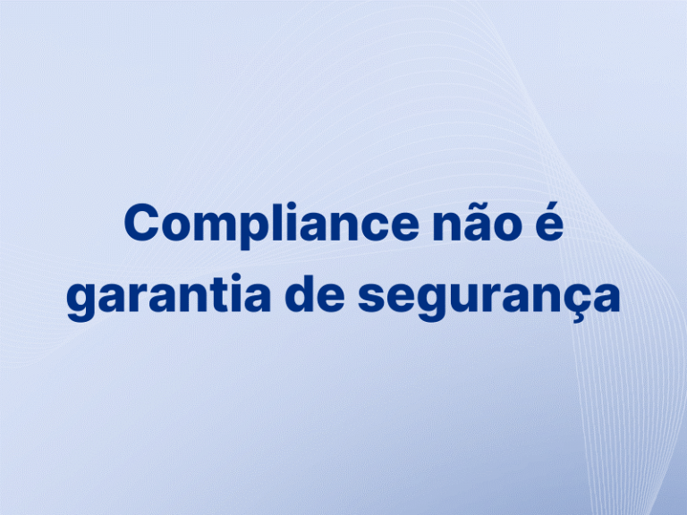 Leia mais sobre o artigo Por que o Compliance não garante a segurança