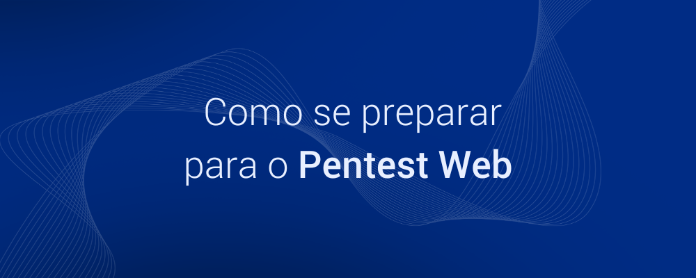 Como se preparar para um Pentest Web?