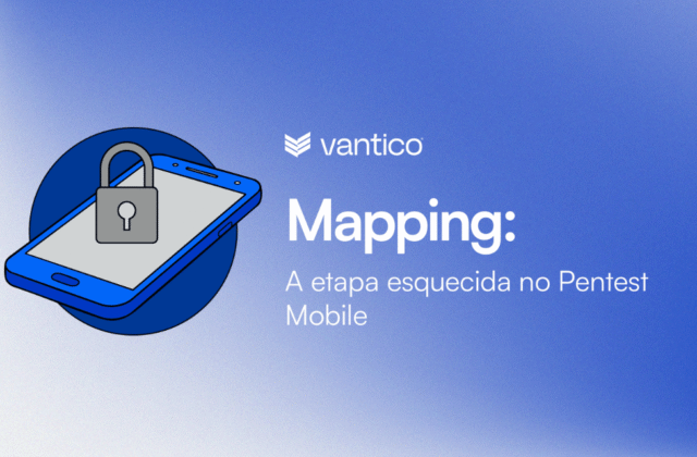 Mapping: A Etapa Esquecida no Pentest Mobile