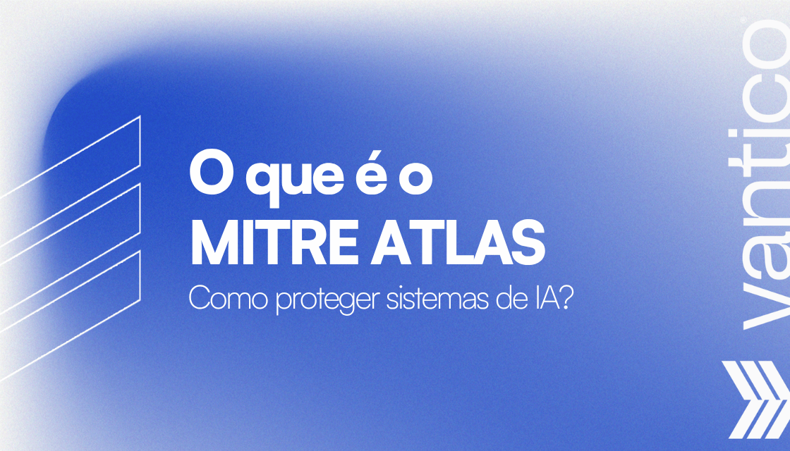 MITRE ATLAS: O Que É e Como Proteger Sistemas de IA