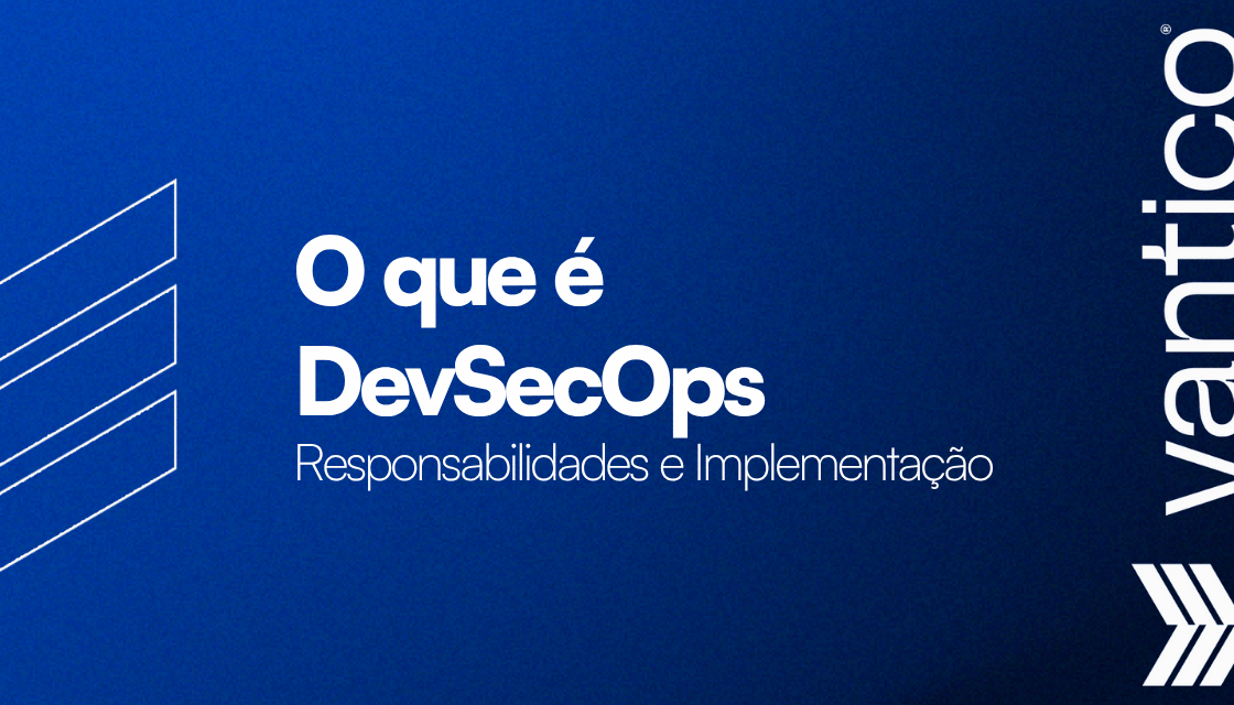 O que é DevSecOps: Responsabilidades e Implementação