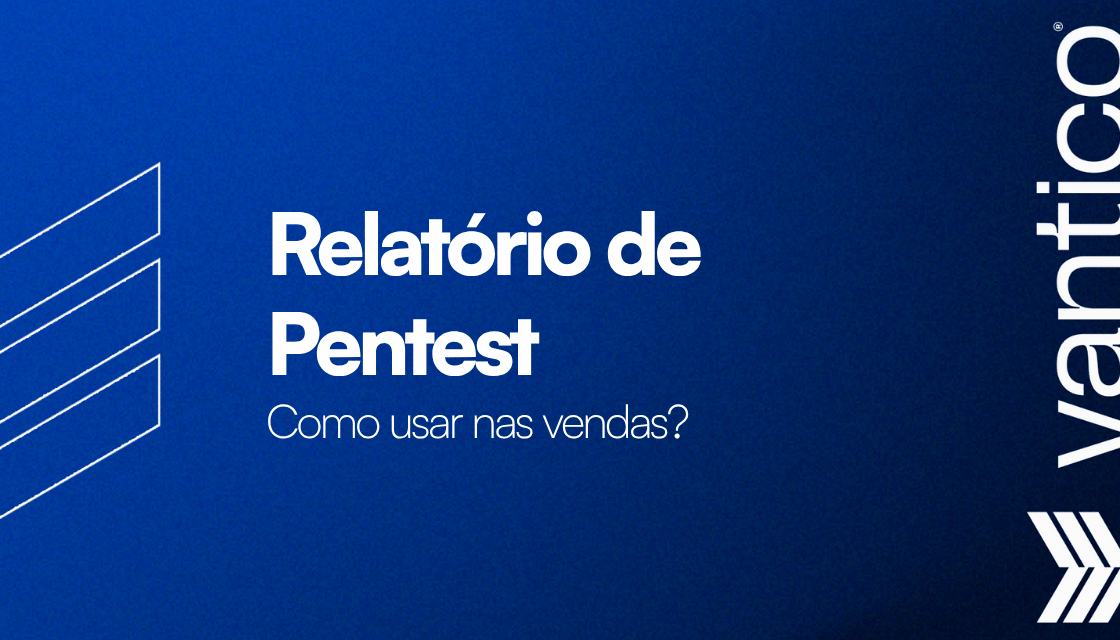 Como usar o Pentest como ferramenta de vendas?