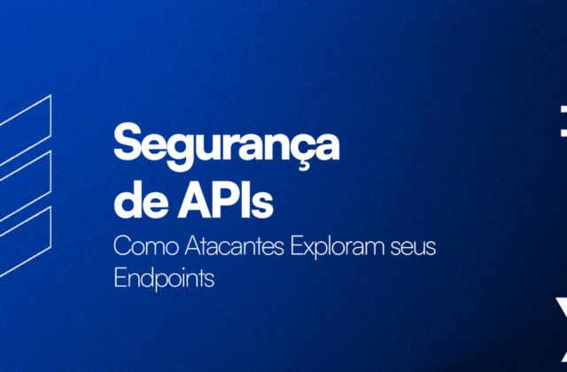 Segurança de API: Como Atacantes Exploram seus Endpoints