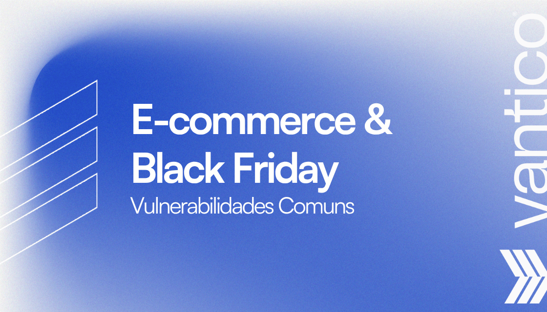 E-commerce & Black Friday: Vulnerabilidades de Segurança