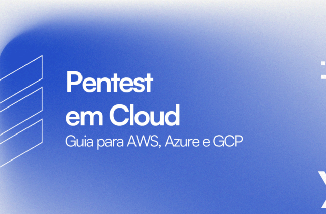 Pentest em Cloud: Guia Completo para AWS, Azure e GCP