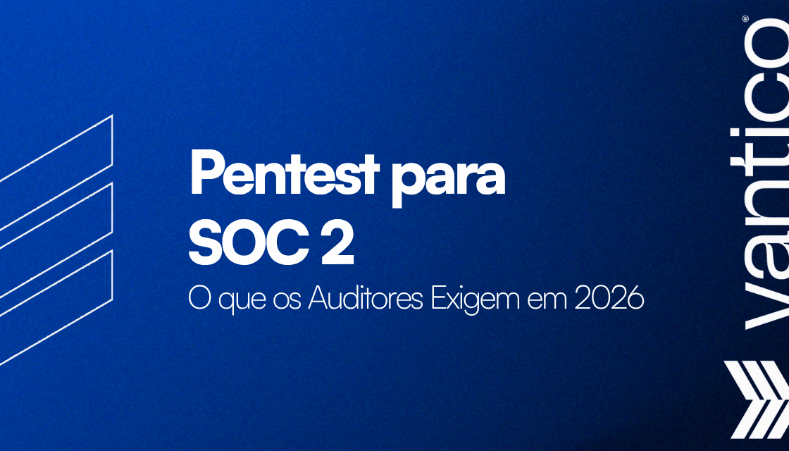 Pentest para SOC 2: o que auditores exigem em 2026