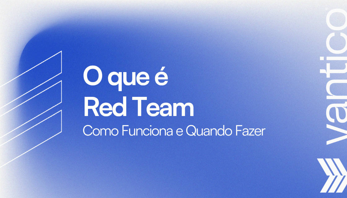 O que é Red Team: Como Funciona e Quando Fazer