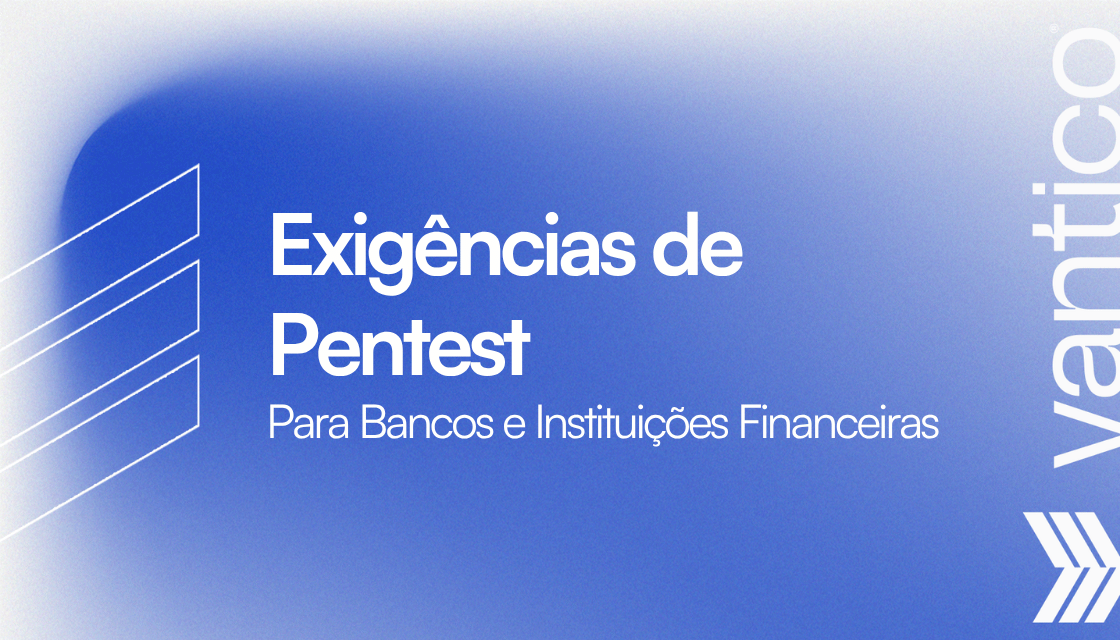 Exigências de Pentest para Bancos e Instituições Financeiras