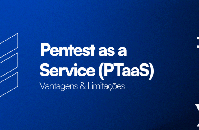 Pentest as a Service (PTaaS): Vantagens & Limitações