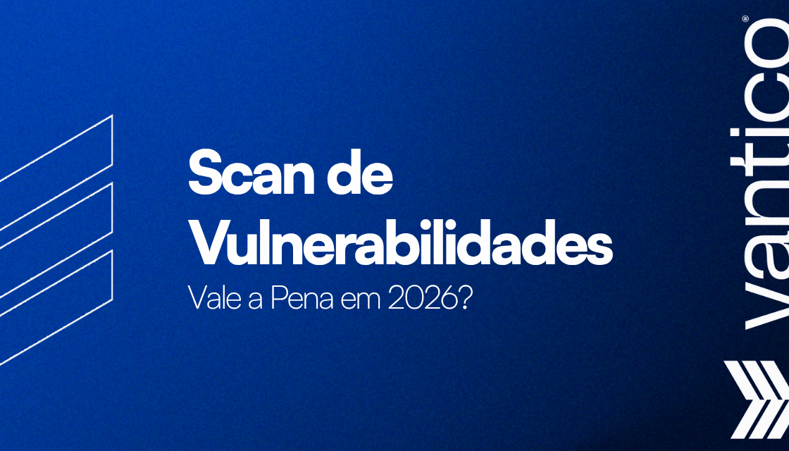 Scan de Vulnerabilidades: Vale a Pena em 2026?