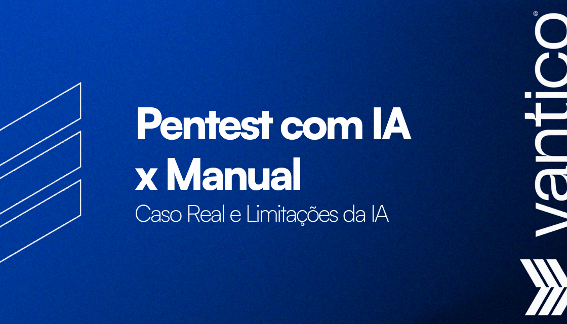 Pentest com IA x Pentest Manual: Caso Real e Problemas da IA