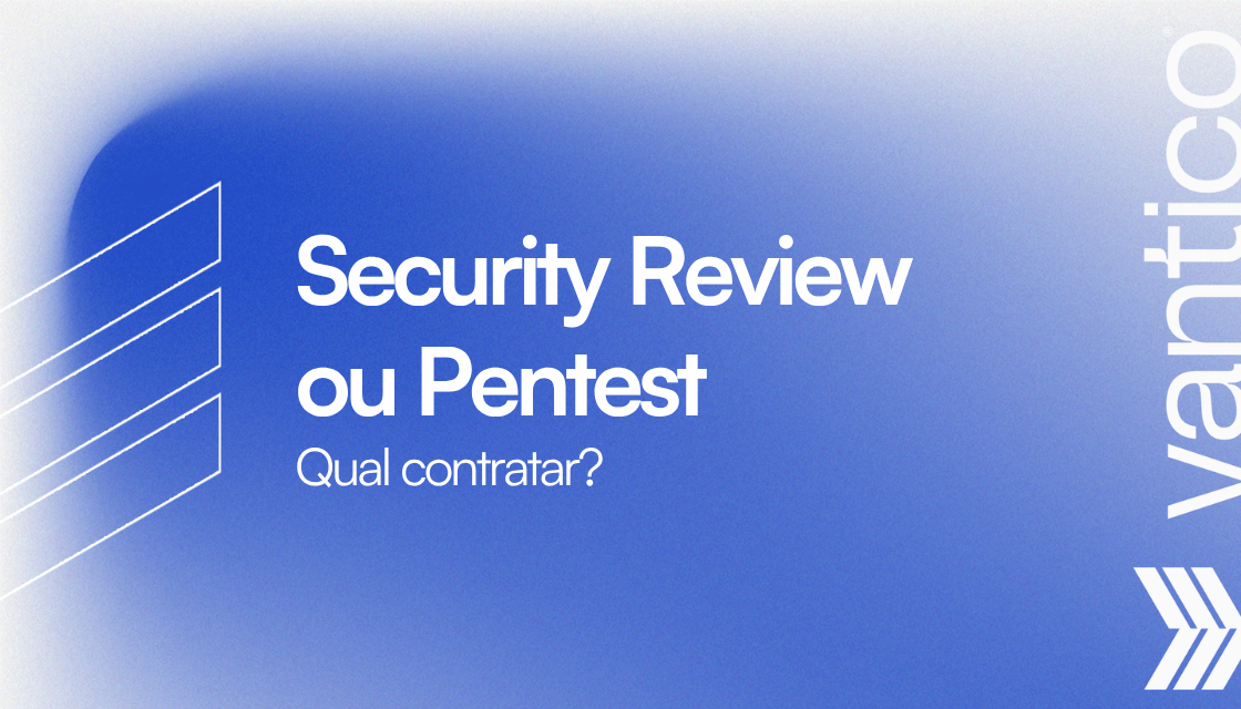 Security Review ou Pentest: Como Escolher Qual Contratar?