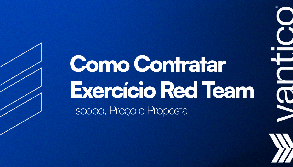 Como Contratar Red Team: Escopo, Preço e Proposta