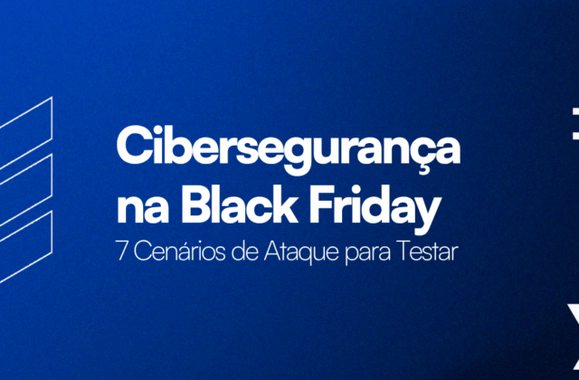 Cibersegurança na Black Friday: 7 Cenários de Ataque para Testar