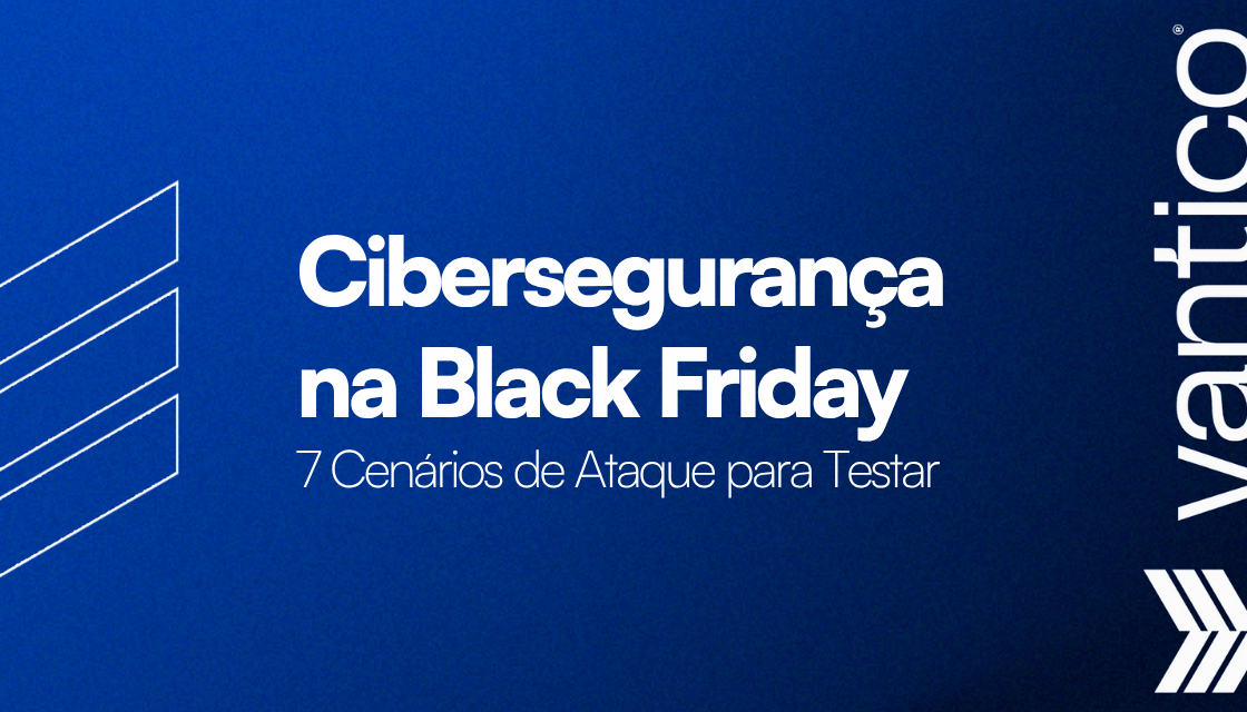 Cibersegurança na Black Friday: 7 Cenários de Ataque para Testar