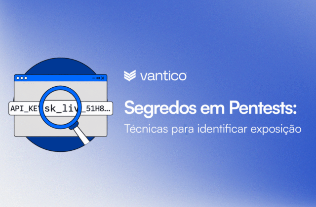 Técnicas para Identificar a Exposição de Segredos em Pentests