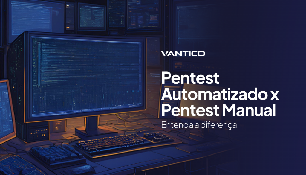 Pentest Automatizado x Manual: qual é a diferença?
