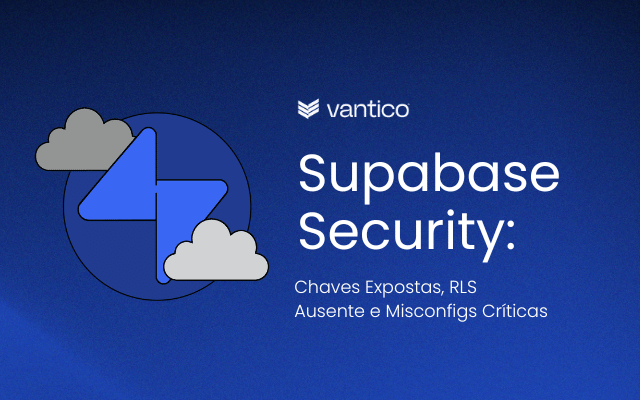 Supabase Security: Chaves Expostas, RLS Ausente e Misconfigs Críticas