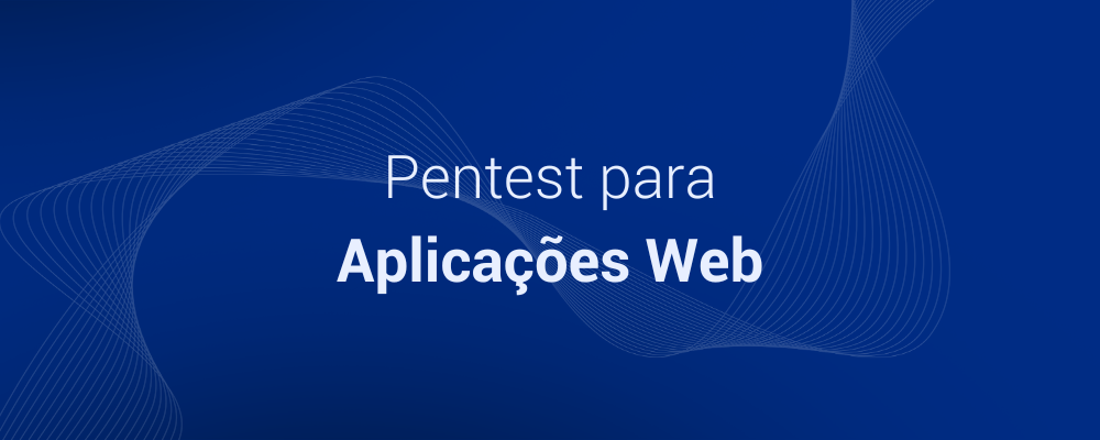 Guia Completo sobre Pentest para Aplicações Web