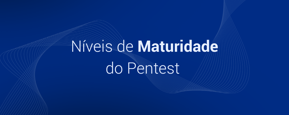 Níveis de maturidade do Pentest