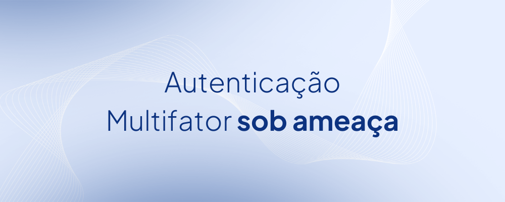 Autenticação Multifator é segura?