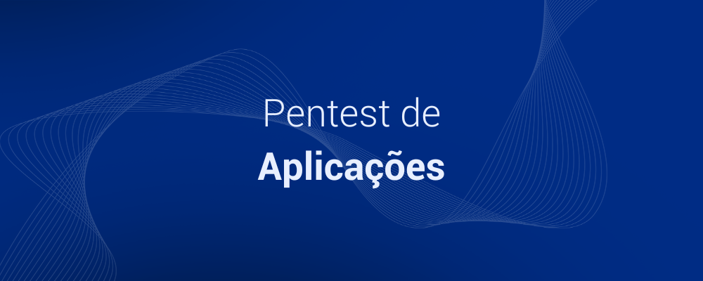 O que é Pentest de Aplicações