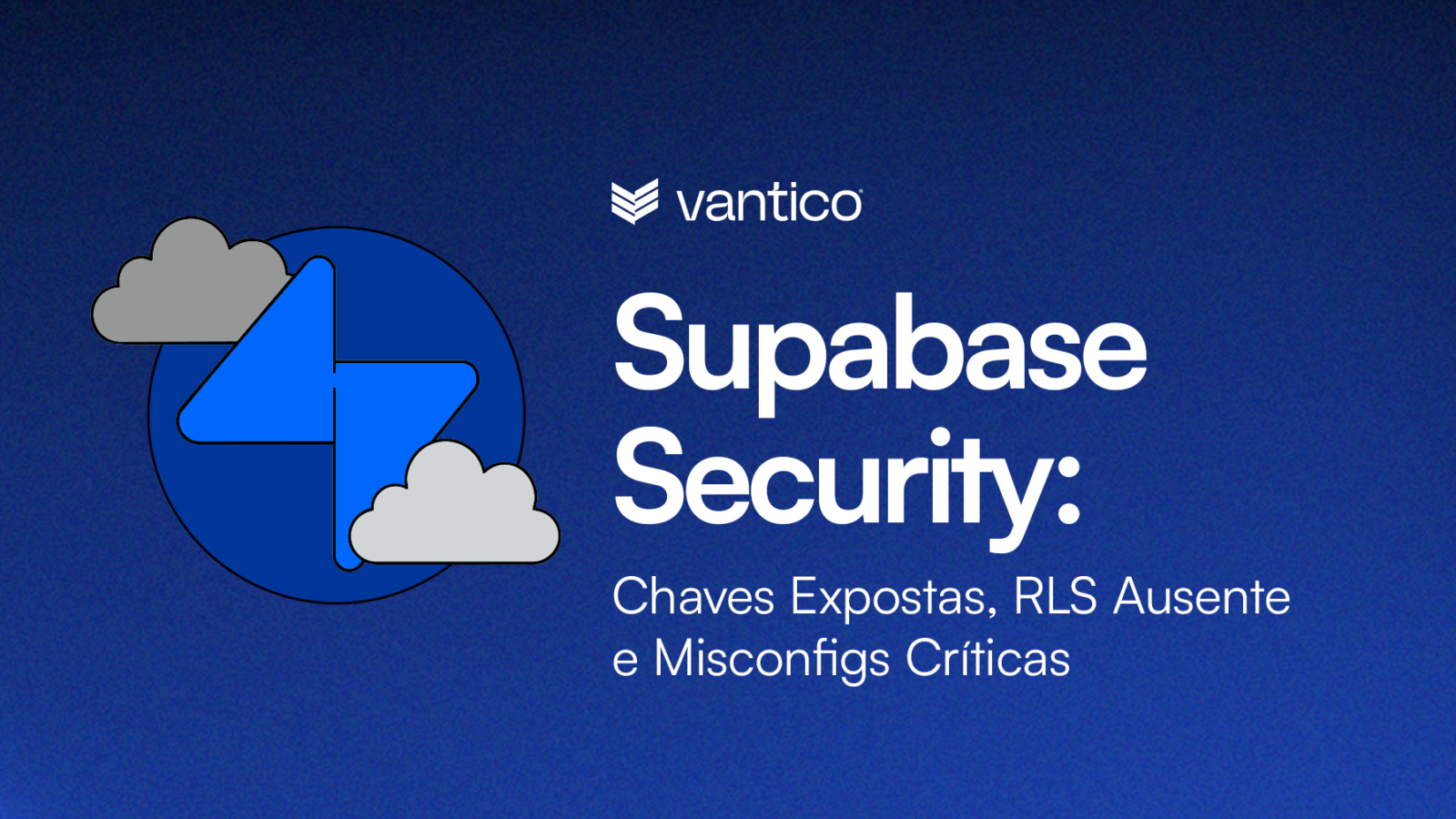 Supabase Security: Chaves Expostas, RLS Ausente e Misconfigs Críticas