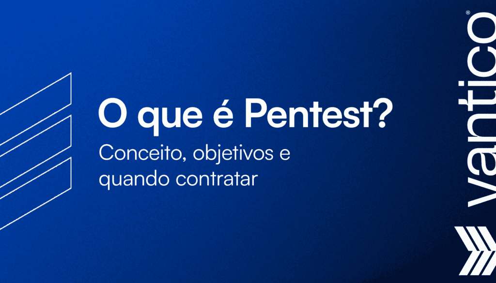 O Que É Pentest? Conceito, Objetivos e Quando Contratar